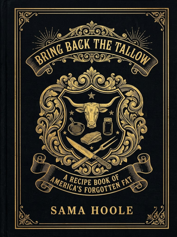 Bring Back the Tallow, an American recipe book built on beef tallow, by Sama Hoole